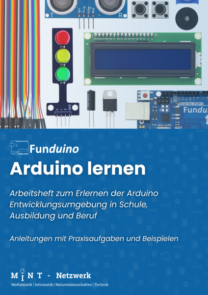 ARDUINO lernen - Arbeitsbuch zum Erlernen der Arduino Entwicklungsumgebung