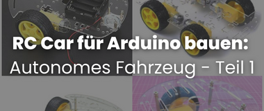 RC-Car-fuer-Arduino-bauen-Autonomes-Fahrzeug-Teil-1